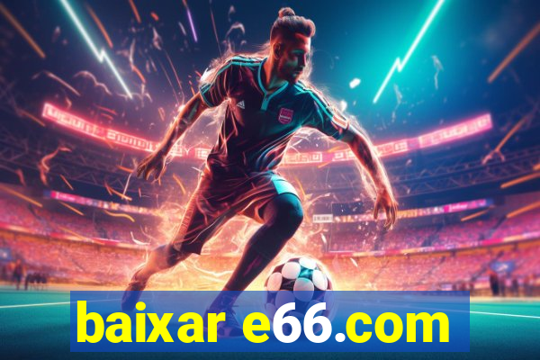 baixar e66.com